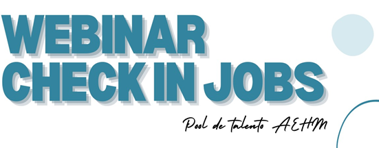 WEBINAR: IMPULSANDO EL TALENTO EN EL SECTOR HOTELERO – CHECK IN JOBS POOL DE TALENTO AEHM